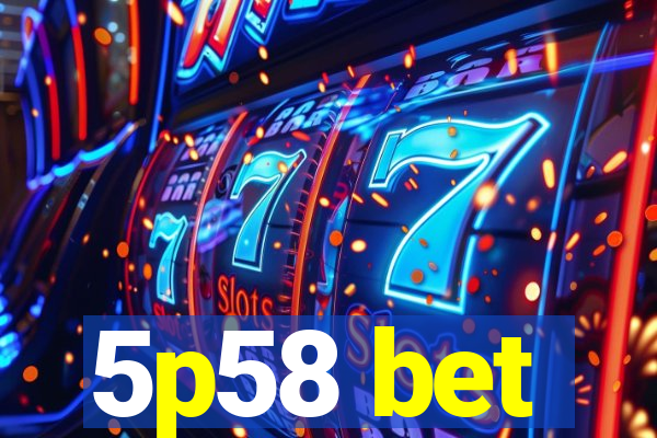 5p58 bet